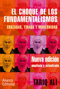 El Choque De Los Fundamentalismos: Cruzadas, Yihads Y Modernidad por Tariq Ali