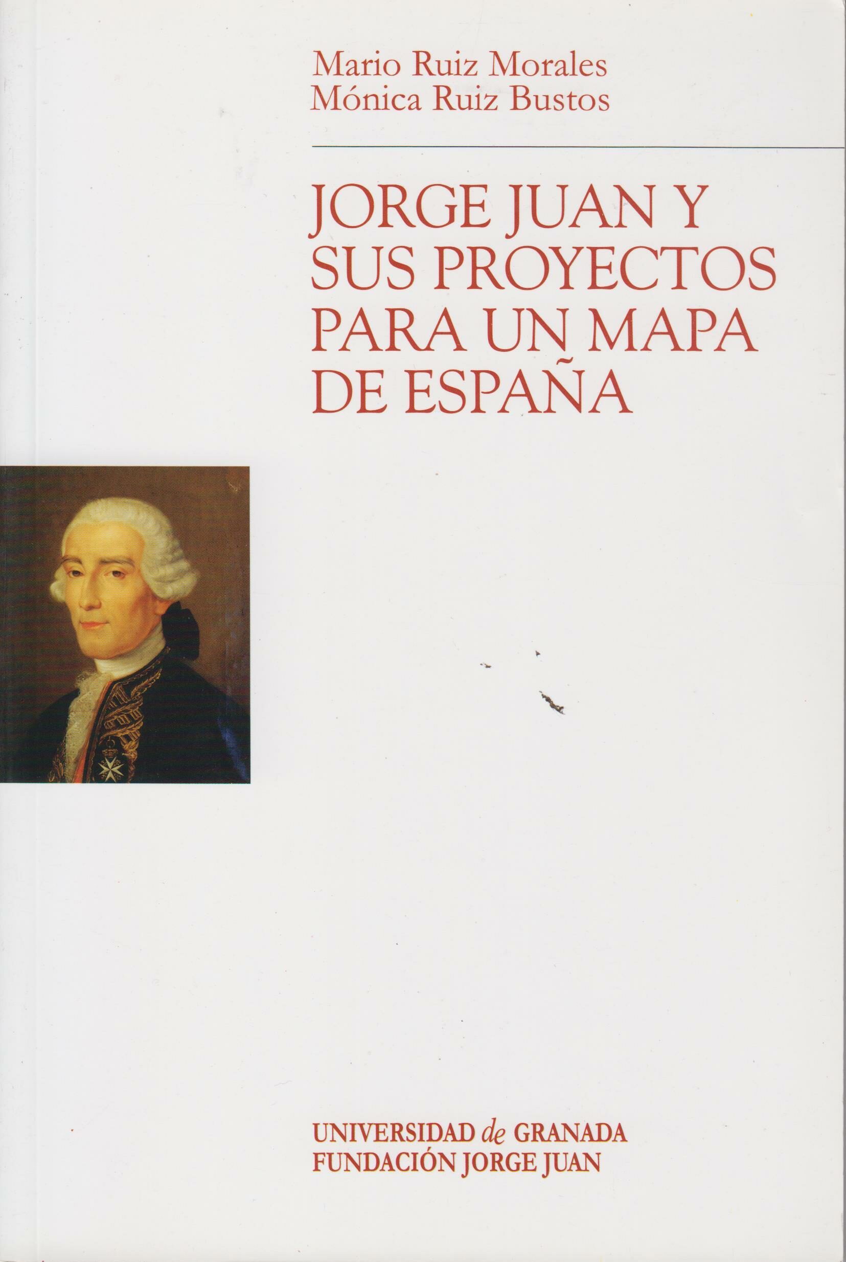 Jorge Juan Y Sus Proyectos Para Un Mapa De España por Mario Ruiz Morales;
Monica Ruiz Bustos