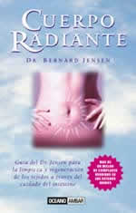 Cuerpo Radiante: La Guia Del Dr. Jensen Para La Limpieza Y Regene Racion De Los Tejidos A Traves Del Intestino por Bernard Jensen