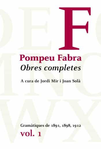 Obres Completes De Pompeu Fabra 1: Gramatiques De 1891, 1898, 191 2 por Pompeu Fabra epub