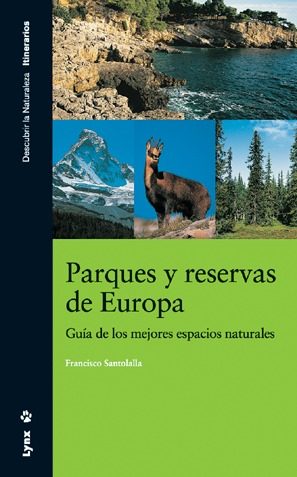 Parques Y Reservas De Europa: Guia De Los Mejores Espacios Natura Les por Francisco Santolalla