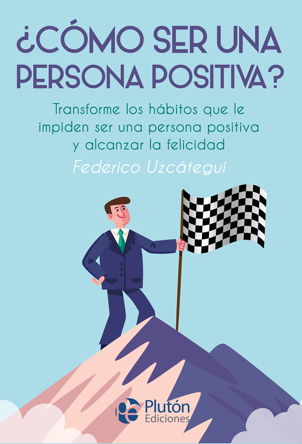 ¿como Ser Una Persona Positiva? por Federico Uzcategui