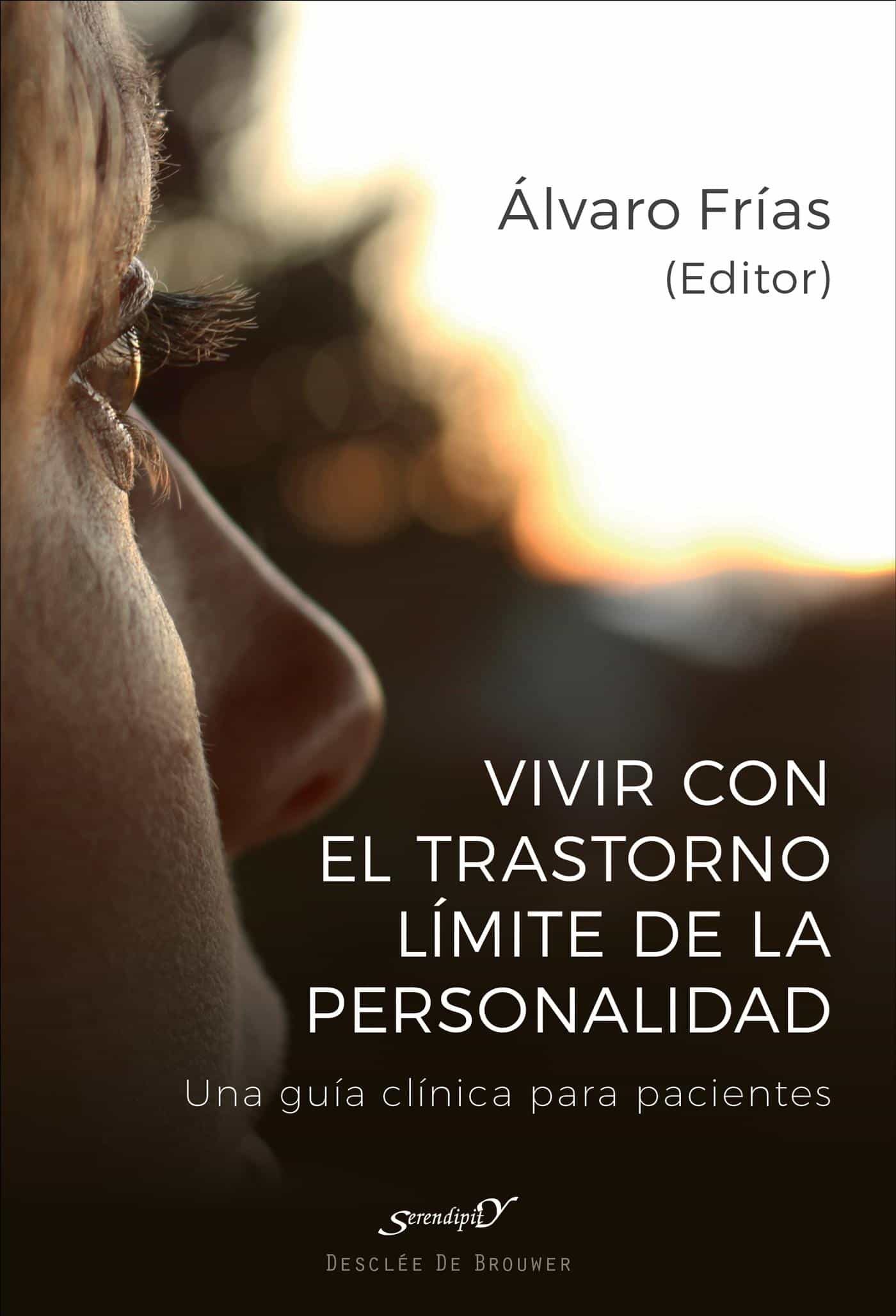 Vivir Con El Trastorno Límite De Personalidad. Una Guía Clínica Para Pacientes por Alvaro Frias