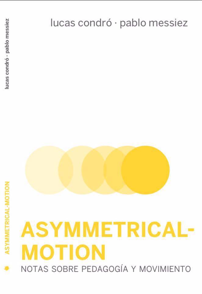 Asymmetrical-motion por Lucas Condro;
Pablo Messiez