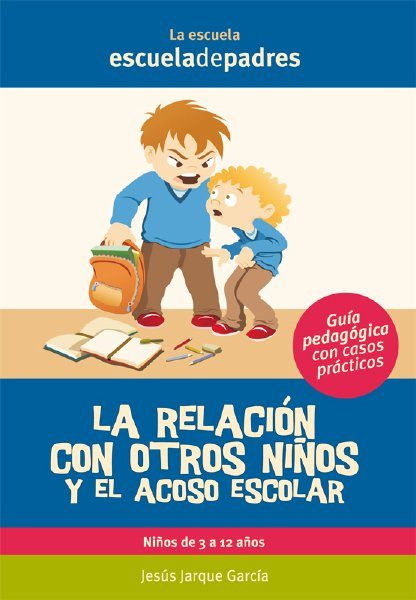 La Relación Con Otros Niños Y El Acoso Escolar por Jesus Jarque Garcia