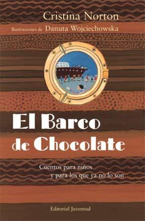 El Barco De Chocolate. Cuentos Para Niños Y Para Los Que Ya No Lo Son por Cristina Norton