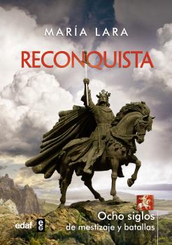 Reconquista: Ocho Siglos De Mestizaje Y Batallas por Maria Lara Martinez