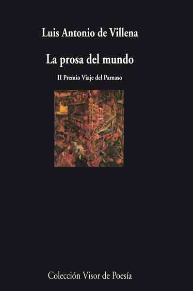 La Prosa Del Mundo por Luis Antonio De Villena