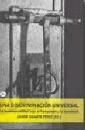 Una Discriminacion Universal por Javier Ugarte Perez epub
