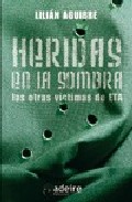 Heridas En La Sombra: Las Otras Victimas De Eta por Lilian Aguirre