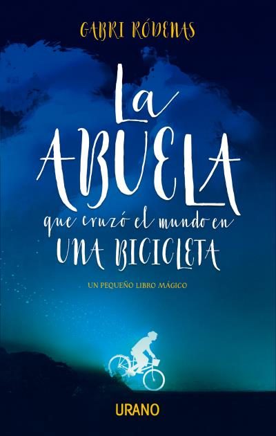La Abuela Que Cruzo El Mundo En Una Bicicleta por Gabri Rodenas