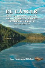 El Cancer, Tiene Una Luz Clara Con Este Nuevo Sistema De Regenera R. Las Celulas En Lugar De Darles Muerte por Inocencia Hidalgo