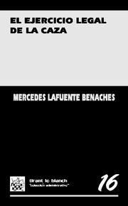 El Ejercicio Legal De La Caza por Mercedes Lafuente Benaches