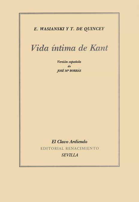 Vida Intima De Kant por Thomas De Quincey;
E. Wasianski