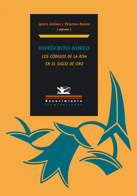 Democrito Aureo: Los Codigos De La Risa En El Siglo De Oro por Ignacio Arellano