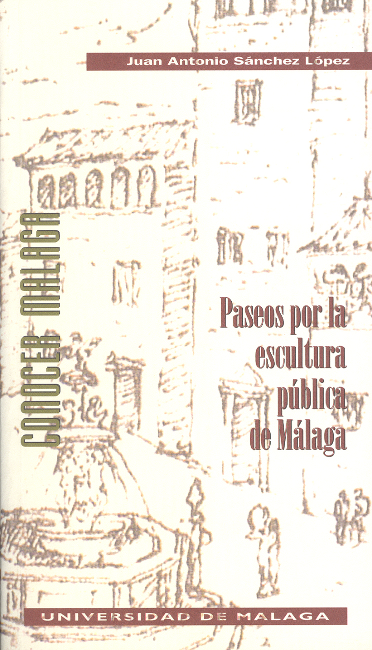 Paseos Por La Escultura Publica De Malaga por Juan Antonio Sanchez Lopez