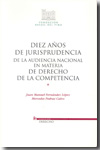 Diez Años De Jurisprudencia De La Audiencia Nacional En Materia D E De Derecho De La Competencia (3 Vol.) por Juan Manuel Fernandez Lopez epub
