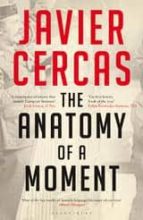 the anatomy of a moment-javier cercas-9781408805602 the anatomy of a moment-javier cercas-9781408805602