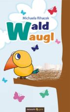 waldwaugl (ebook)-michaela rihacek-9783990037102 waldwaugl (ebook)-michaela rihacek-9783990037102