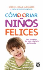 cómo criar niños felices (ebook)-jessica joelle alexander-iben dissing sandahl-9786070740602 cómo criar niños felices (ebook)-jessica joelle alexander-iben dissing sandahl-9786070740602
