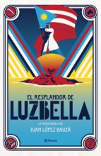 el resplandor de luzbella (ebook)-juan lópez bauzá-9786070749902 el resplandor de luzbella (ebook)-juan lópez bauzá-9786070749902