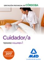 CUIDADOR/A DE LA DIPUTACIÓN PROVINCIAL DE CÓRDOBA. TEMARIO VOLUMEN 1