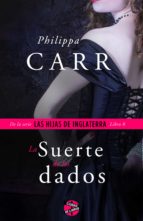 la suerte de los dados (ebook)-philippa carr-9788415997702 la suerte de los dados (ebook)-philippa carr-9788415997702