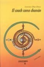 el coach como chaman (2ª ed.)-antonio diaz-deus-9788416762002 el coach como chaman (2ª ed.)-antonio diaz-deus-9788416762002