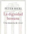 la dignidad humana: una manera de vivir-peter bieri-9788425437502 la dignidad humana: una manera de vivir-peter bieri-9788425437502