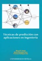 tecnicas de prediccion con aplicaciones en ingenieria-manuel ruiz arahal-9788447210602 tecnicas de prediccion con aplicaciones en ingenieria-manuel ruiz arahal-9788447210602