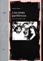 los cines perifericos: africa, oriente medio, india-alberto elena-9788449307102 los cines perifericos: africa, oriente medio, india-alberto elena-9788449307102