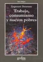 trabajo, consumismo y nuevos pobres-zygmunt bauman-9788474327502 trabajo, consumismo y nuevos pobres-zygmunt bauman-9788474327502