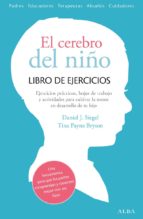 el cerebro del niño. libro de ejercicios (ebook)-daniel j. siegel-tina payne bryson-9788490651902 el cerebro del niño. libro de ejercicios (ebook)-daniel j. siegel-tina payne bryson-9788490651902