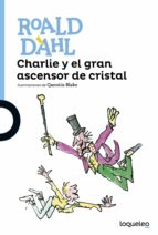 charlie y el gran ascensor de cristal-roald dahl-9788491221302 charlie y el gran ascensor de cristal-roald dahl-9788491221302