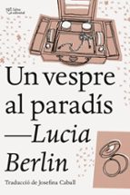 un vespre al paradís-lucia berlin-9788494911002 un vespre al paradís-lucia berlin-9788494911002