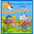 ¡que espectaculo! (las aventuras de lola y woufi)-gerald (il.) wauquier-9788496252202 ¡que espectaculo! (las aventuras de lola y woufi)-gerald (il.) wauquier-9788496252202