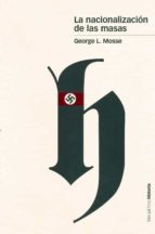 la nacionalizacion de las masas-george l. mosse-9788496467002 la nacionalizacion de las masas-george l. mosse-9788496467002