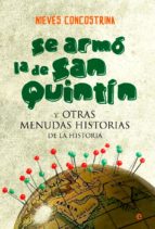 se armó la de san quintín y otras menudas historias de la historia (ebook)-nieves concostrina-9788499707402 se armó la de san quintín y otras menudas historias de la historia (ebook)-nieves concostrina-9788499707402