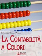 la contabilità a colori. guida per comprendere, memorizzare e applicare la contabilità generale. (ebook italiano - anteprima gratis) (ebook)-9788861742802 la contabilità a colori. guida per comprendere, memorizzare e applicare la contabilità generale. (ebook italiano - anteprima gratis) (ebook)-9788861742802