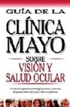 vision y salud ocular: guia de la clinica mayo-9789706555502 vision y salud ocular: guia de la clinica mayo-9789706555502