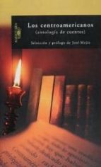 los centroamericanos: antologia de cuento centroamericano-jose sel. mejia-9789992278802 los centroamericanos: antologia de cuento centroamericano-jose sel. mejia-9789992278802