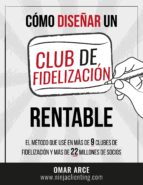cómo diseñar un club de fidelización rentable (ebook)-omar arce-cdlap00007502 cómo diseñar un club de fidelización rentable (ebook)-omar arce-cdlap00007502