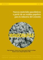nuevos materiales puzolánicos a partir de un residuo papelero para la industria del cemento (ebook)-olga rodríguez largo-moisés frías rojas-mª isabel sánchez de rojas gómez-9788400091712 nuevos materiales puzolánicos a partir de un residuo papelero para la industria del cemento (ebook)-olga rodríguez largo-moisés frías rojas-mª isabel sánchez de rojas gómez-9788400091712