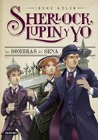 sherlock, lupin y yo 6: las sombras del sena-irene adler-9788408137412 sherlock, lupin y yo 6: las sombras del sena-irene adler-9788408137412