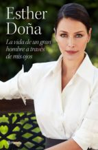 la vida de un gran hombre a traves de mis ojos-esther doña-9788408247012