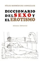 diccionario del sexo y el erotismo-felix rodriguez-9788420653112 diccionario del sexo y el erotismo-felix rodriguez-9788420653112