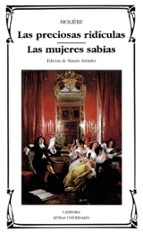 las preciosas ridiculas ; las mujeres sabias-9788437613512 las preciosas ridiculas ; las mujeres sabias-9788437613512