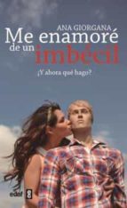 me enamore de un imbecil-ana giorgana-9788441433212 me enamore de un imbecil-ana giorgana-9788441433212