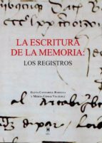 la escritura de la memoria: los registros-elena cantarell barella-mireia comas via-9788447711512 la escritura de la memoria: los registros-elena cantarell barella-mireia comas via-9788447711512