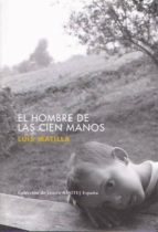 el hombre de las cien manos (2ª ed.)-luis matilla-9788460979012 el hombre de las cien manos (2ª ed.)-luis matilla-9788460979012